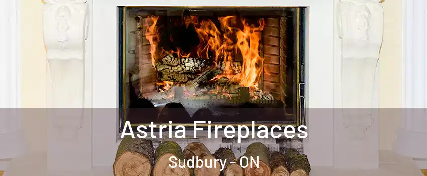  Astria Fireplaces Sudbury - ON