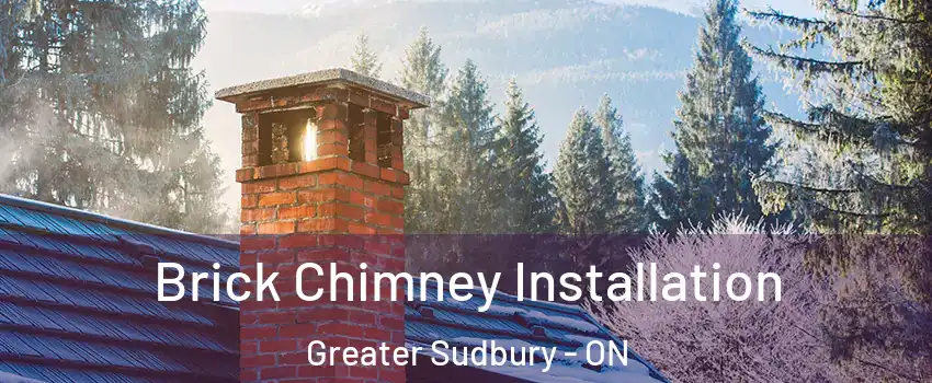  Brick Chimney Installation Greater Sudbury - ON