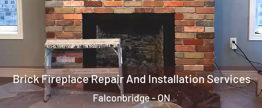  Brick Fireplace Repair And Installation Services Falconbridge - ON