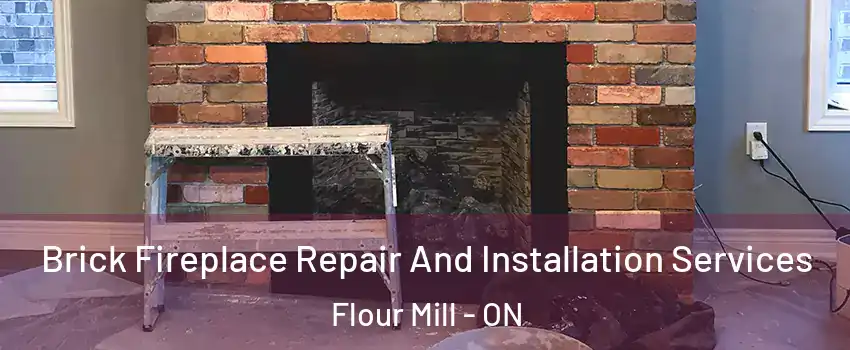  Brick Fireplace Repair And Installation Services Flour Mill - ON