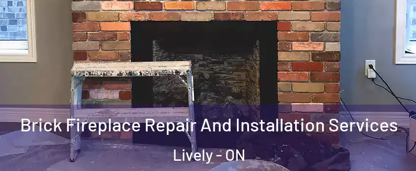  Brick Fireplace Repair And Installation Services Lively - ON