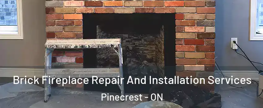 Brick Fireplace Repair And Installation Services Pinecrest - ON