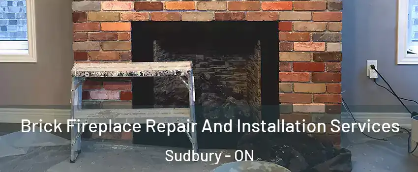  Brick Fireplace Repair And Installation Services Sudbury - ON