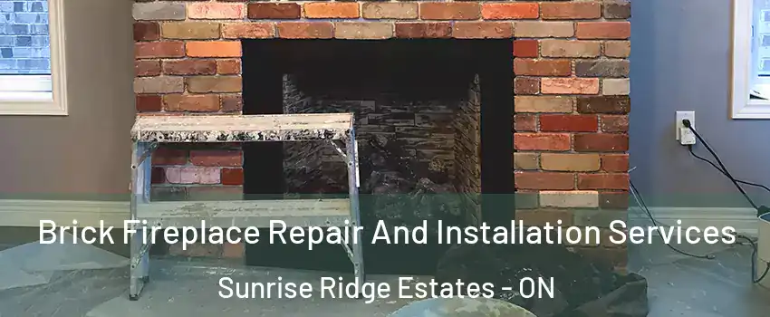  Brick Fireplace Repair And Installation Services Sunrise Ridge Estates - ON