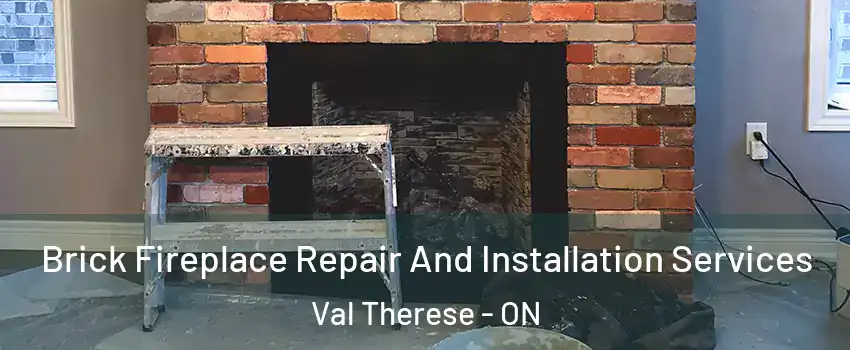  Brick Fireplace Repair And Installation Services Val Therese - ON