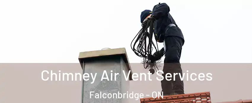  Chimney Air Vent Services Falconbridge - ON