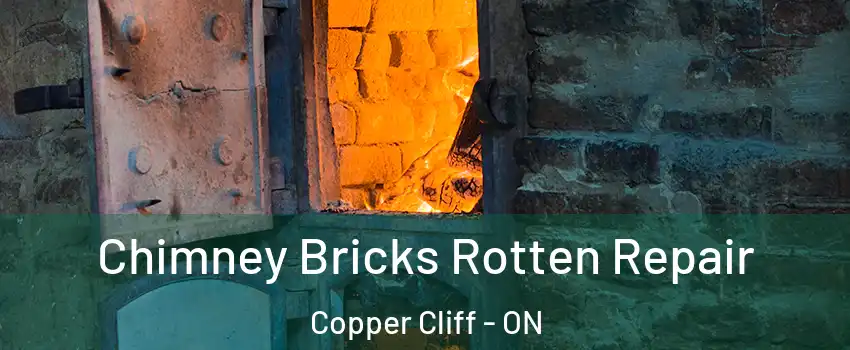  Chimney Bricks Rotten Repair Copper Cliff - ON