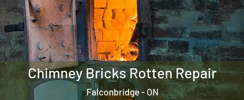  Chimney Bricks Rotten Repair Falconbridge - ON