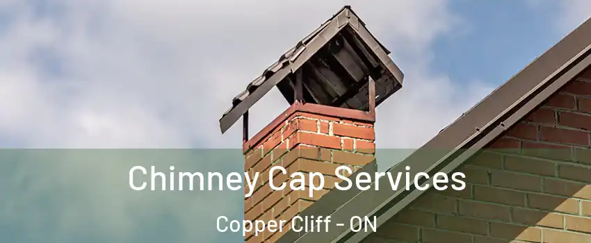  Chimney Cap Services Copper Cliff - ON