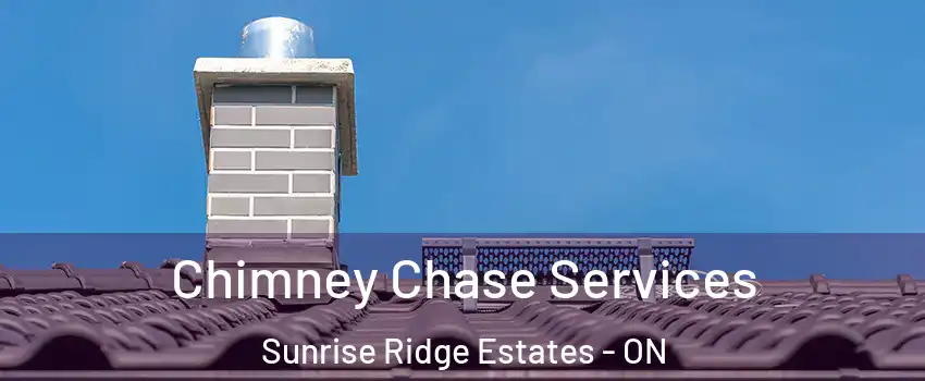  Chimney Chase Services Sunrise Ridge Estates - ON