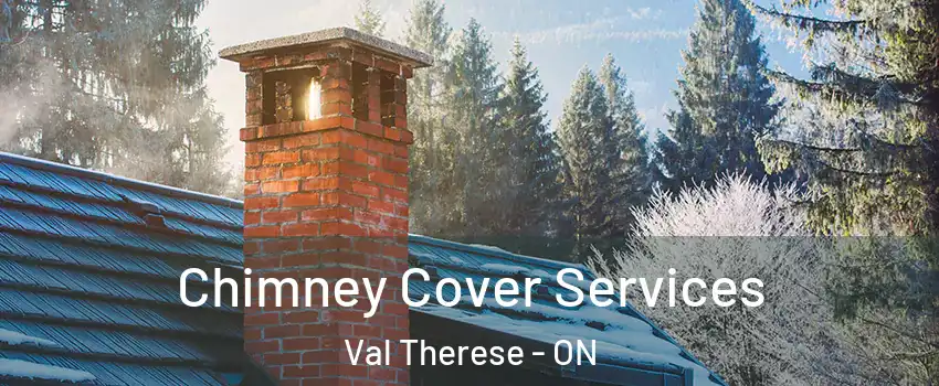  Chimney Cover Services Val Therese - ON
