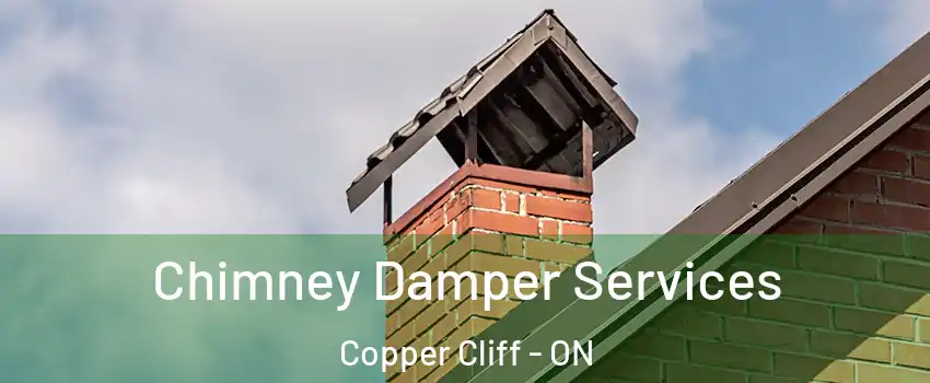  Chimney Damper Services Copper Cliff - ON