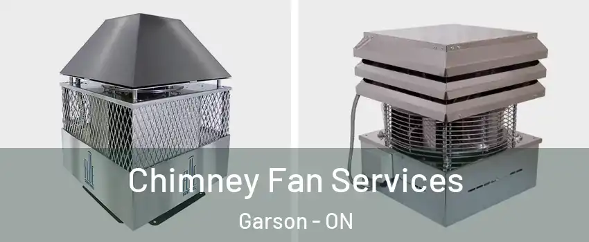  Chimney Fan Services Garson - ON