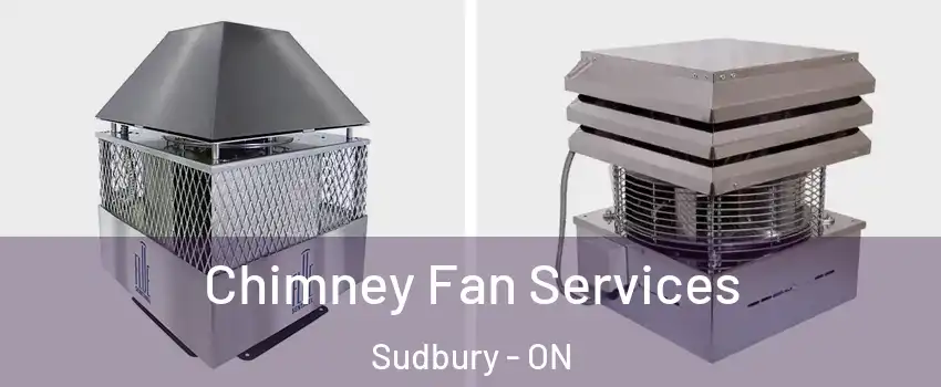  Chimney Fan Services Sudbury - ON