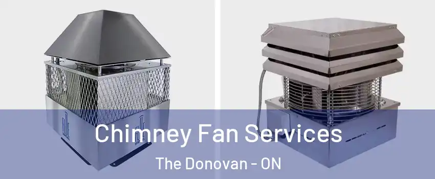  Chimney Fan Services The Donovan - ON