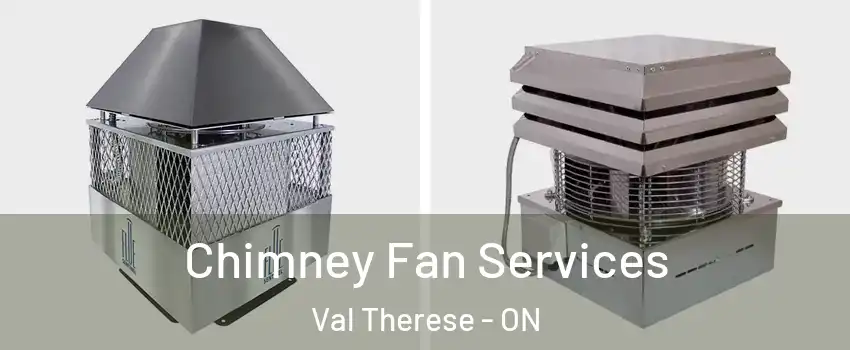  Chimney Fan Services Val Therese - ON