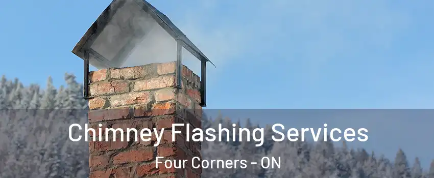 Chimney Flashing Services Four Corners - ON