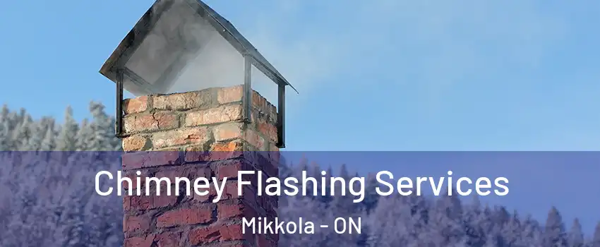 Chimney Flashing Services Mikkola - ON