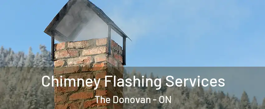 Chimney Flashing Services The Donovan - ON