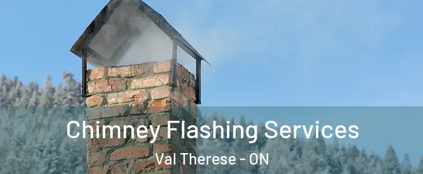Chimney Flashing Services Val Therese - ON