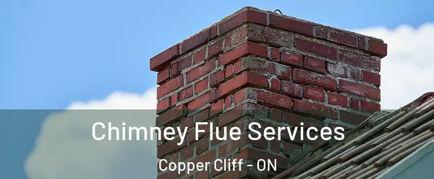  Chimney Flue Services Copper Cliff - ON