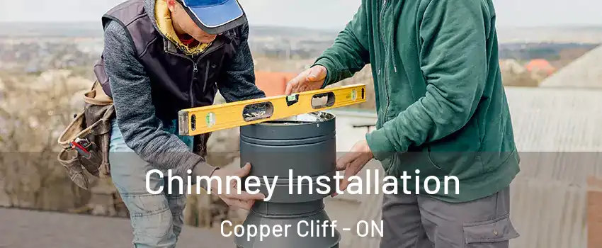  Chimney Installation Copper Cliff - ON
