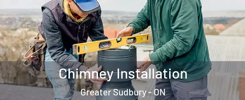  Chimney Installation Greater Sudbury - ON