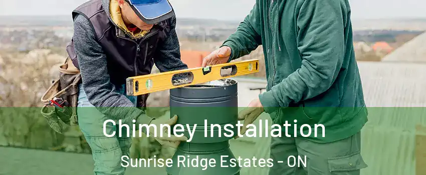  Chimney Installation Sunrise Ridge Estates - ON