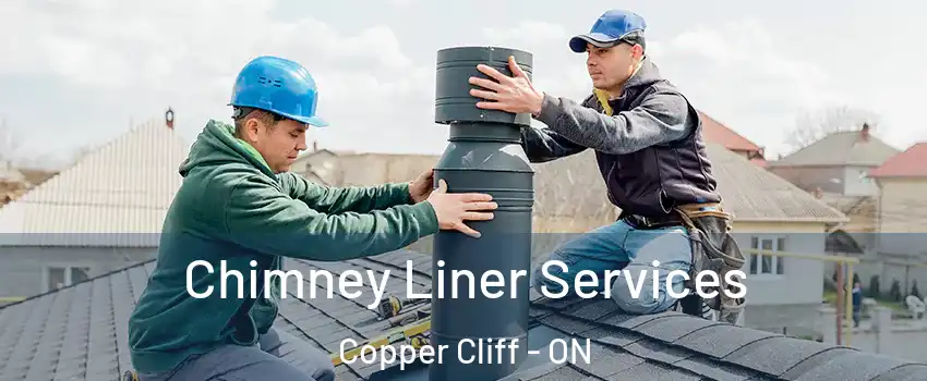  Chimney Liner Services Copper Cliff - ON