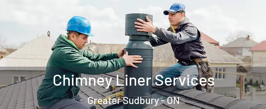  Chimney Liner Services Greater Sudbury - ON