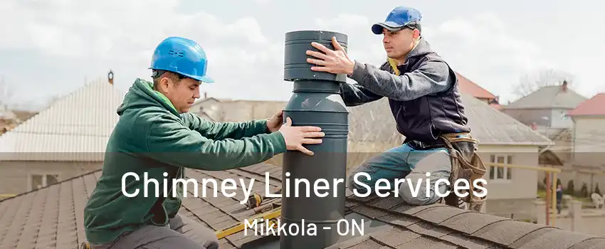  Chimney Liner Services Mikkola - ON