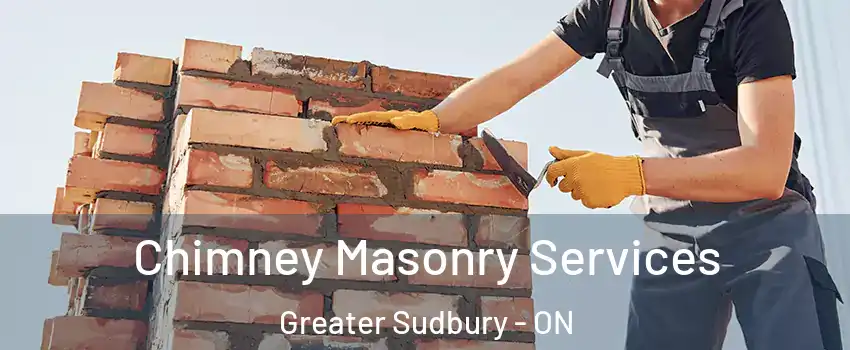  Chimney Masonry Services Greater Sudbury - ON