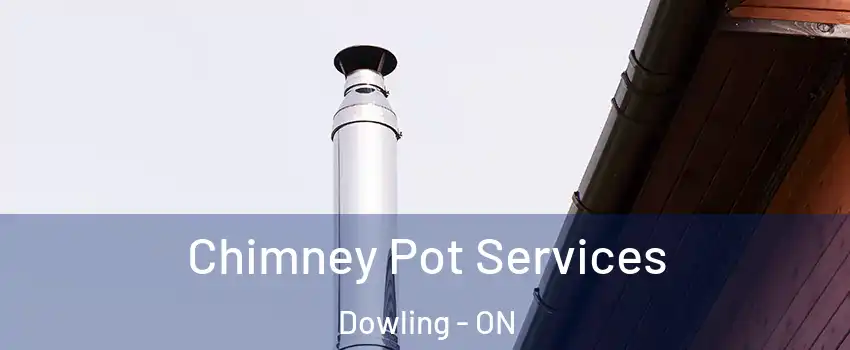  Chimney Pot Services Dowling - ON