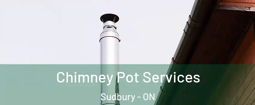  Chimney Pot Services Sudbury - ON