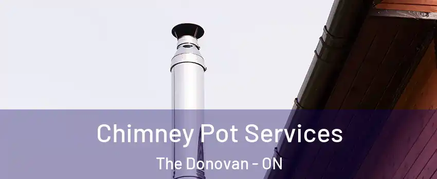  Chimney Pot Services The Donovan - ON