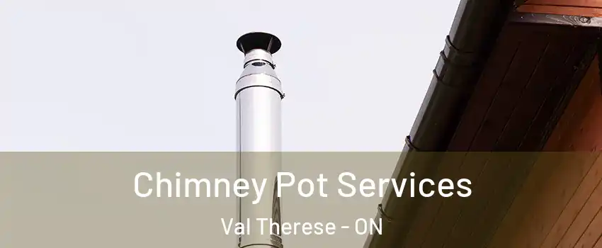  Chimney Pot Services Val Therese - ON