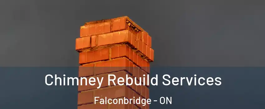  Chimney Rebuild Services Falconbridge - ON