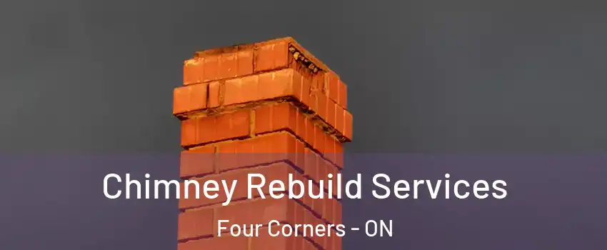  Chimney Rebuild Services Four Corners - ON