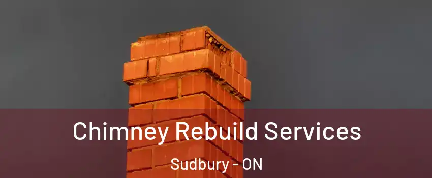  Chimney Rebuild Services Sudbury - ON