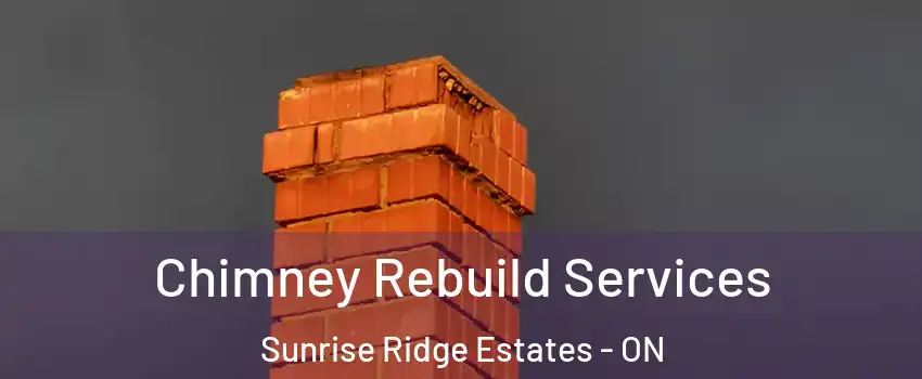  Chimney Rebuild Services Sunrise Ridge Estates - ON