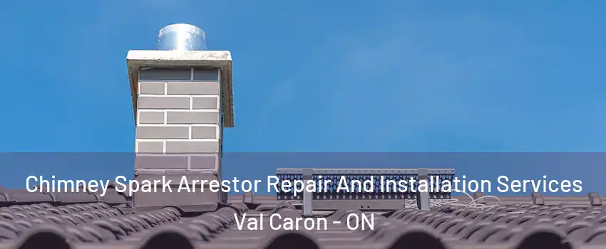  Chimney Spark Arrestor Repair And Installation Services Val Caron - ON
