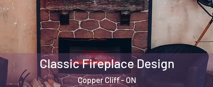  Classic Fireplace Design Copper Cliff - ON