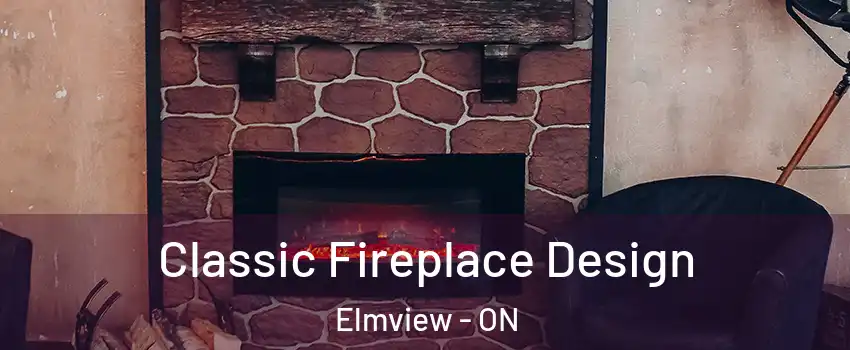  Classic Fireplace Design Elmview - ON