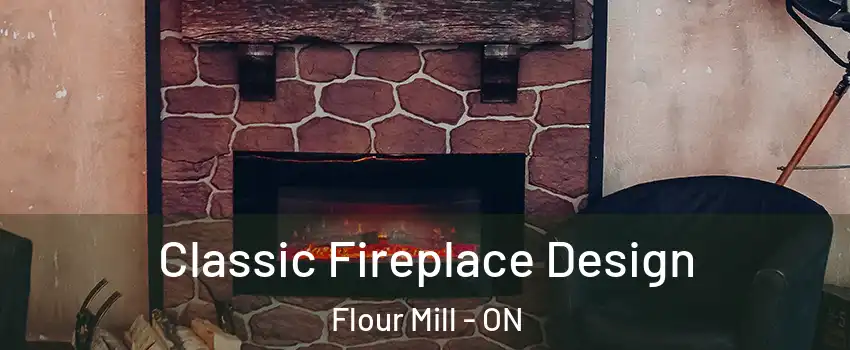  Classic Fireplace Design Flour Mill - ON