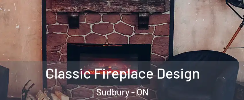  Classic Fireplace Design Sudbury - ON