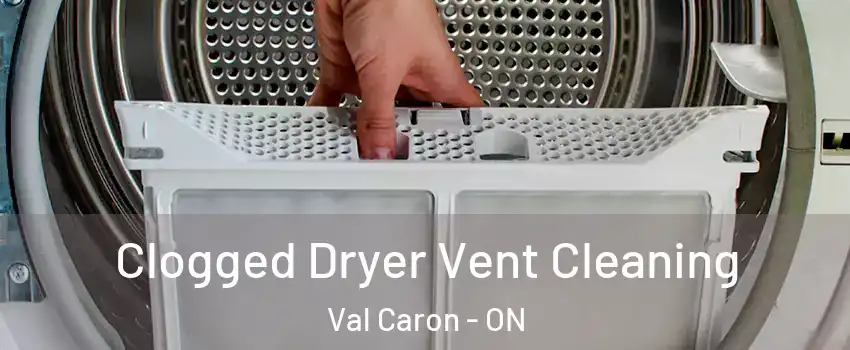  Clogged Dryer Vent Cleaning Val Caron - ON
