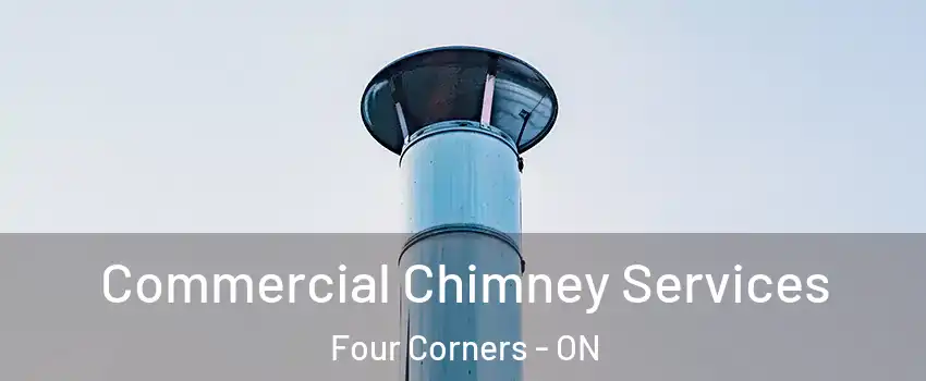  Commercial Chimney Services Four Corners - ON