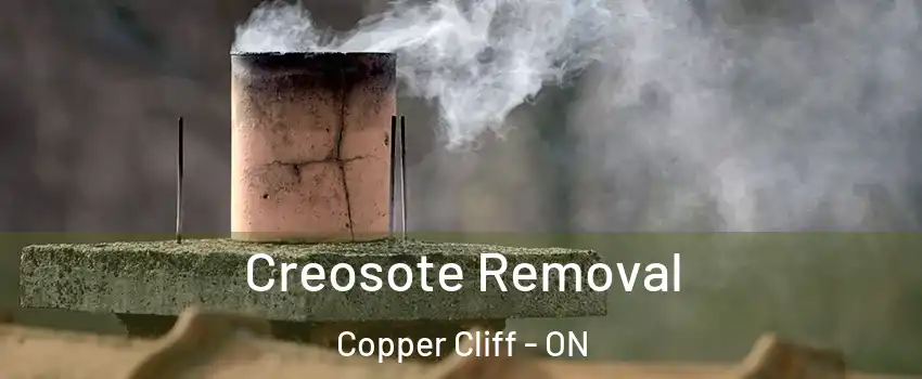  Creosote Removal Copper Cliff - ON