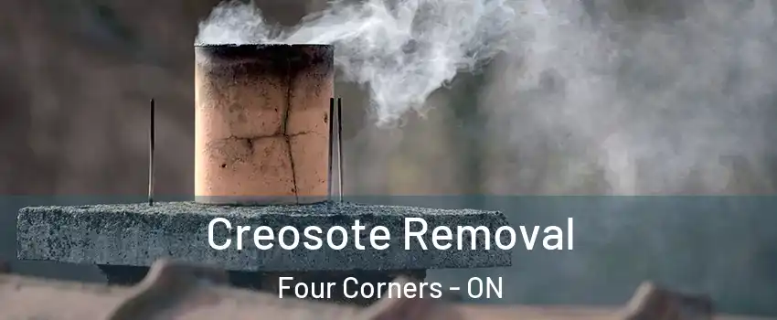  Creosote Removal Four Corners - ON
