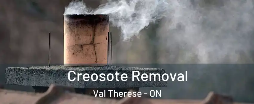  Creosote Removal Val Therese - ON